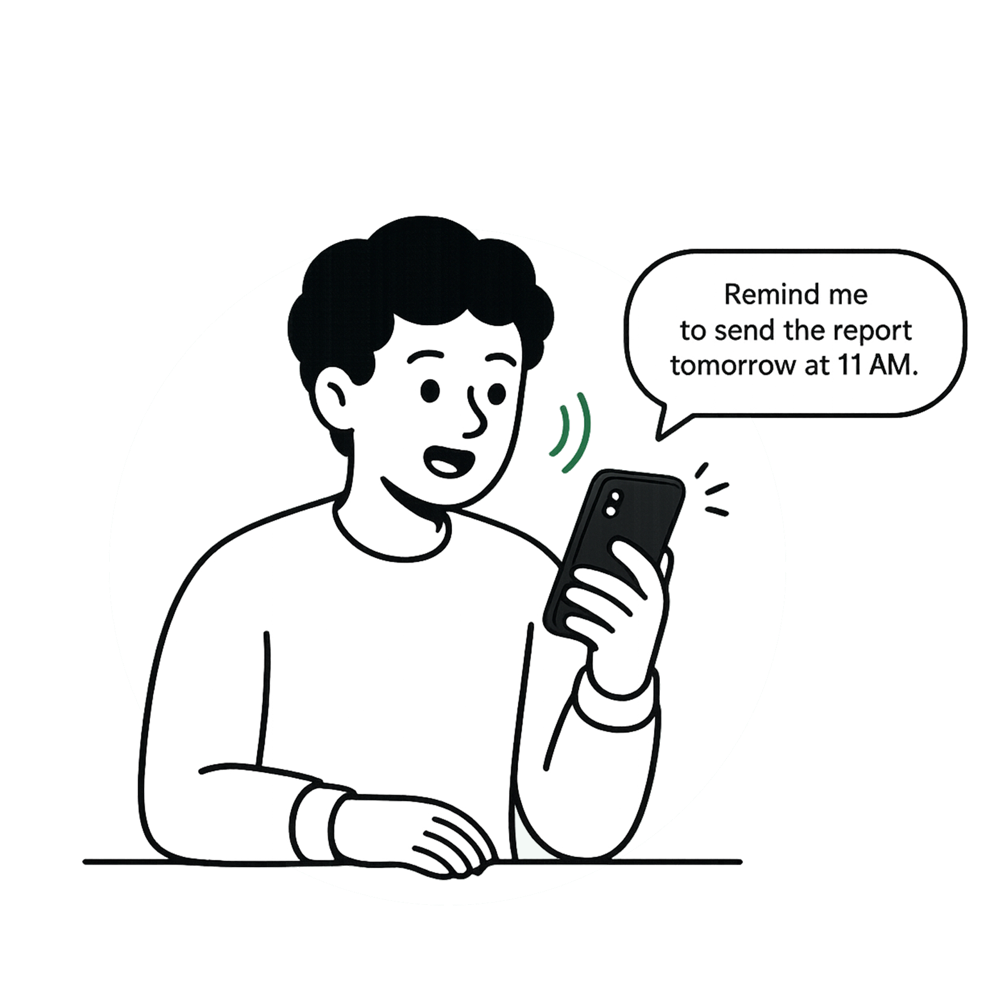 Person speaking to their phone: Remind me to send the report tomorrow at 11 AM